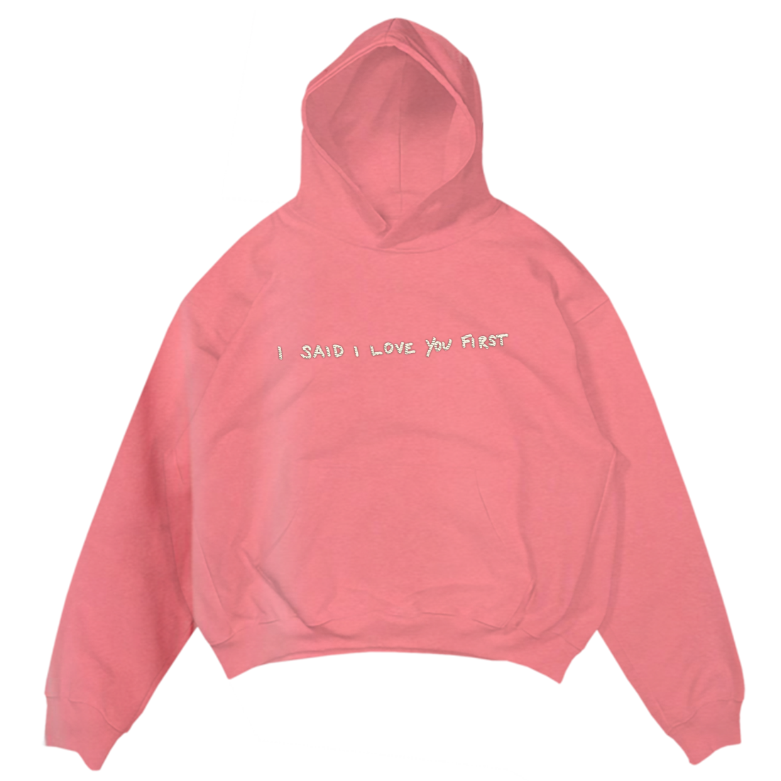 I Said I Love You First - Pigment Pink Hoodie 