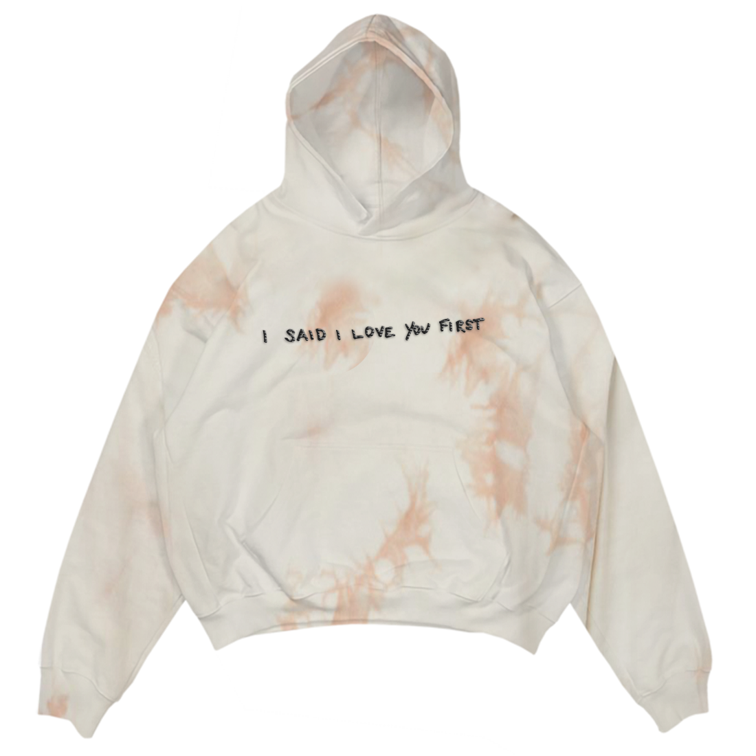 I Said I Love You First - Tie-Dye Hoodie